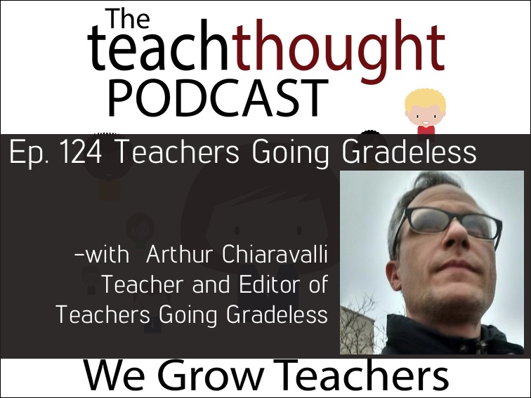 Ep. 124 Teachers Going Gradeless