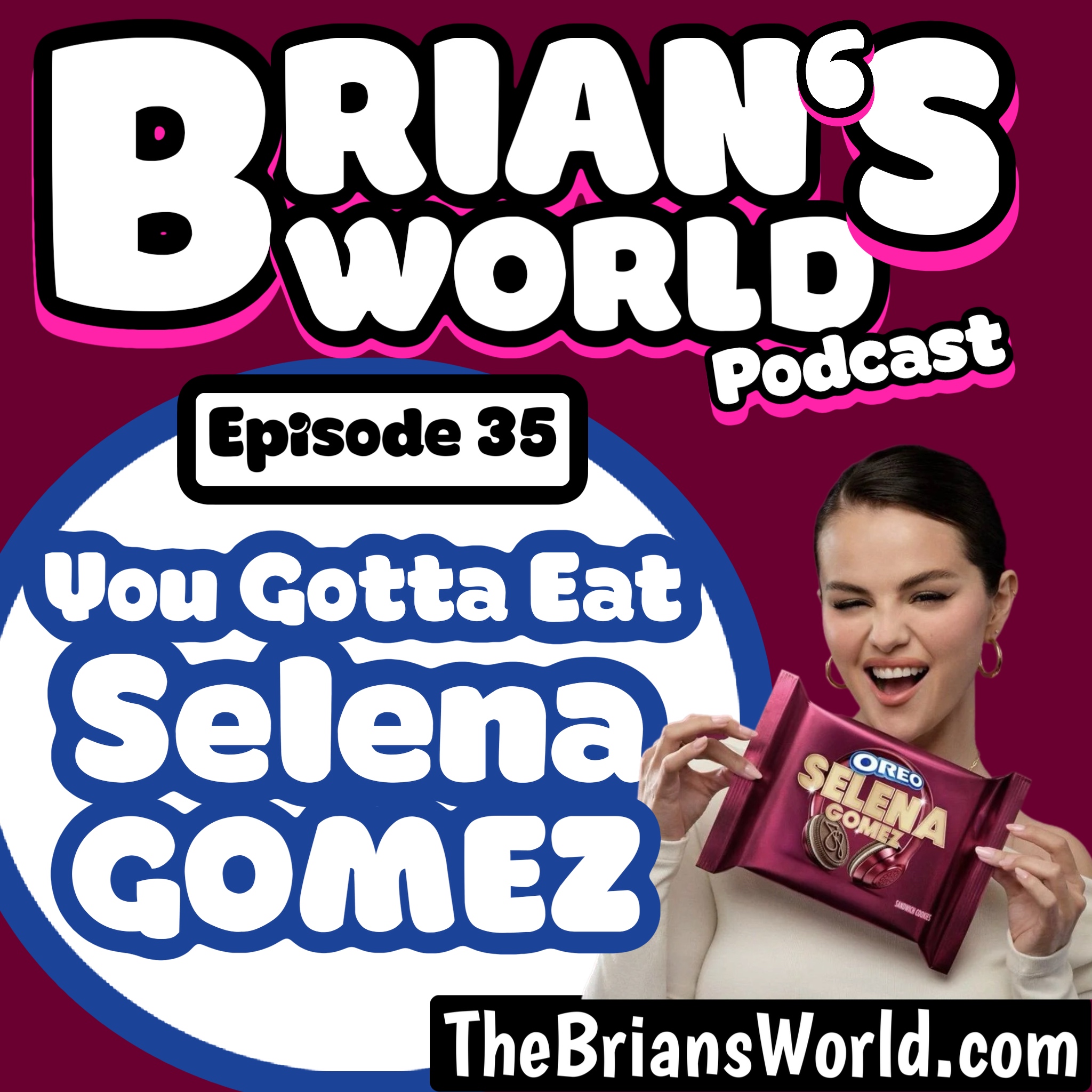 Episode 35 - You Gotta Eat Selena Gomez