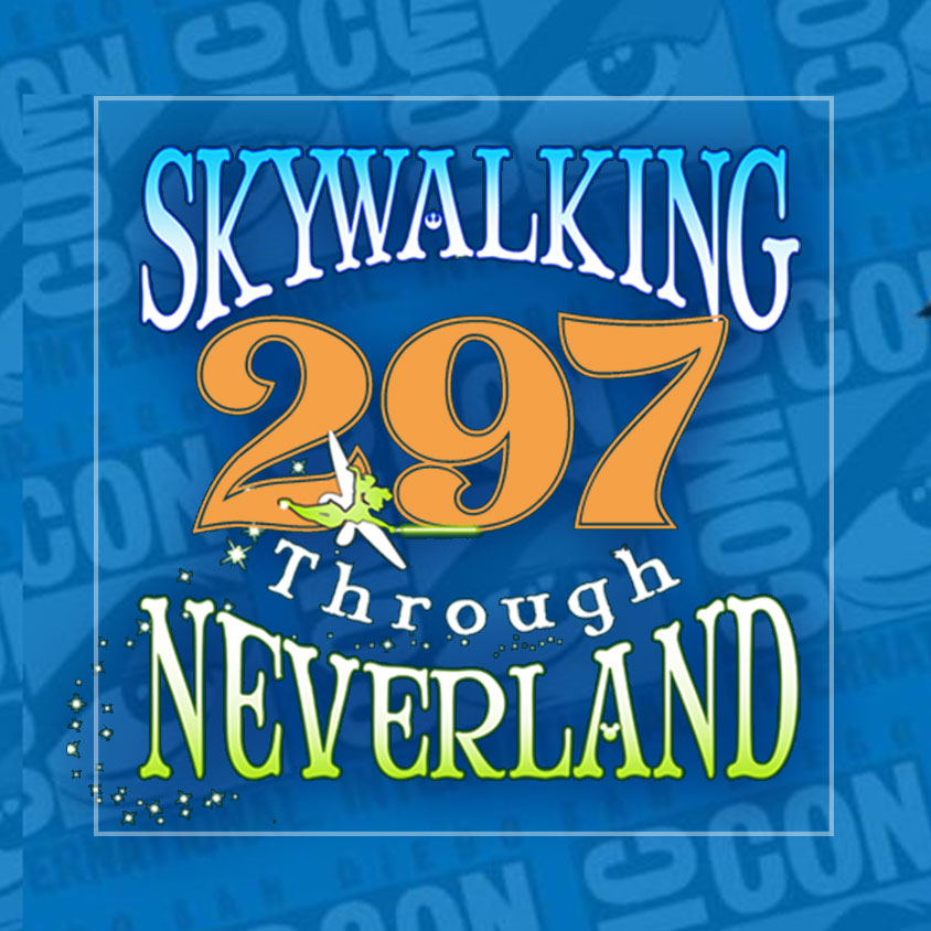Skywalking Through Neverland: A Star Wars / Disney / Marvel Fan Podcast