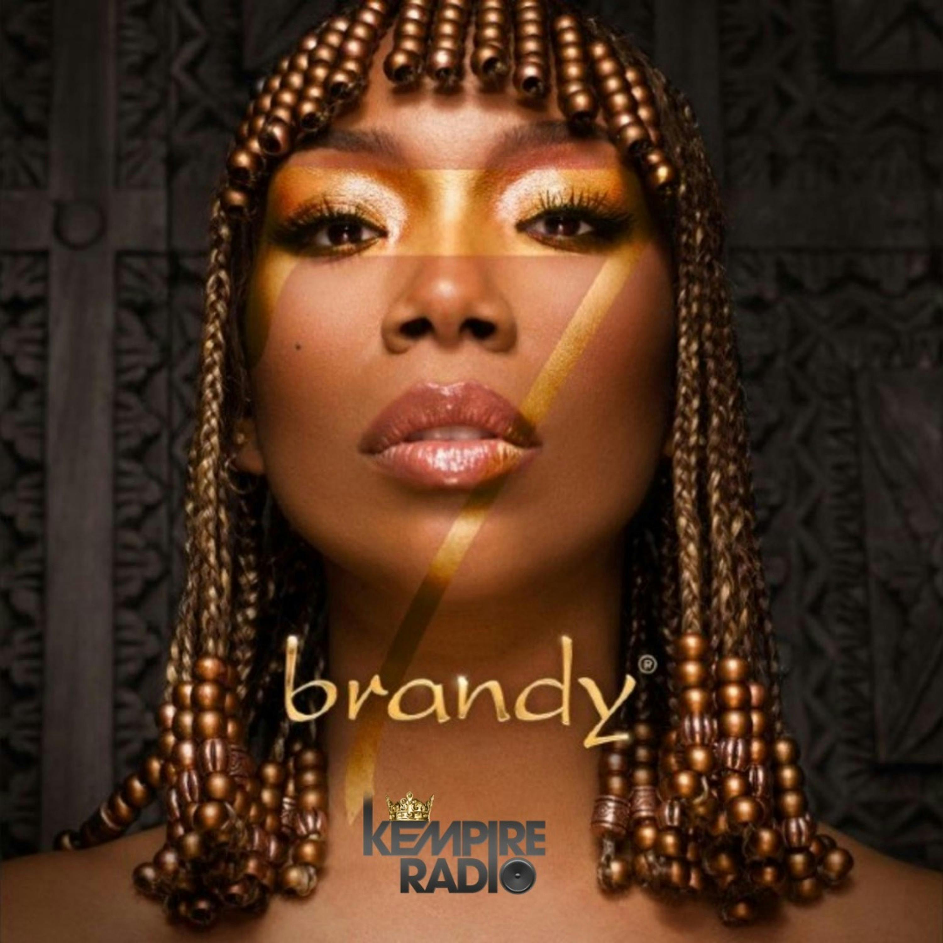Brandy IS MORE & Knows It!!! | An Honest B7 Review [Bonus Ep] | THE KEMPIRE