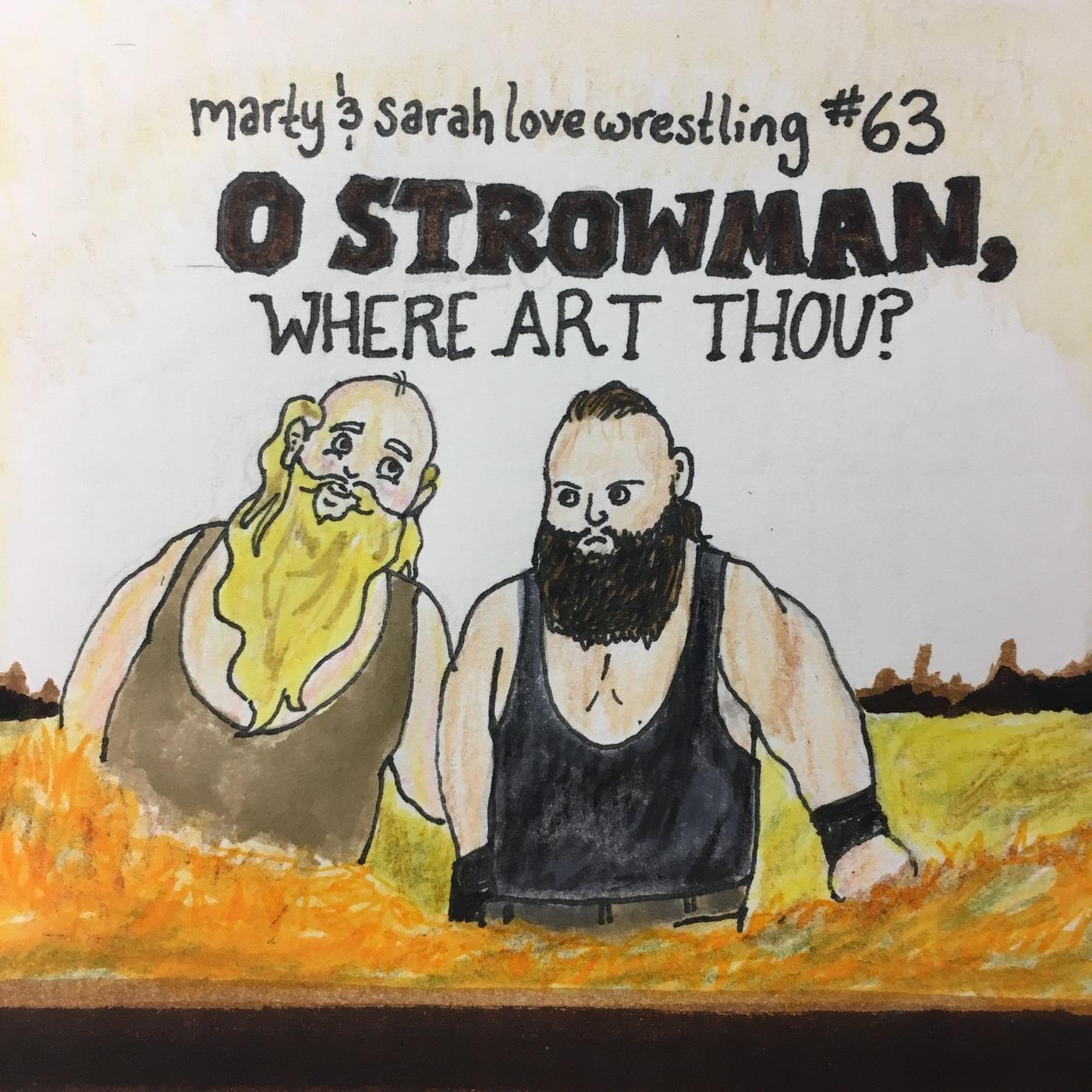 Episode 63: O Strowman, Where Art Thou?
