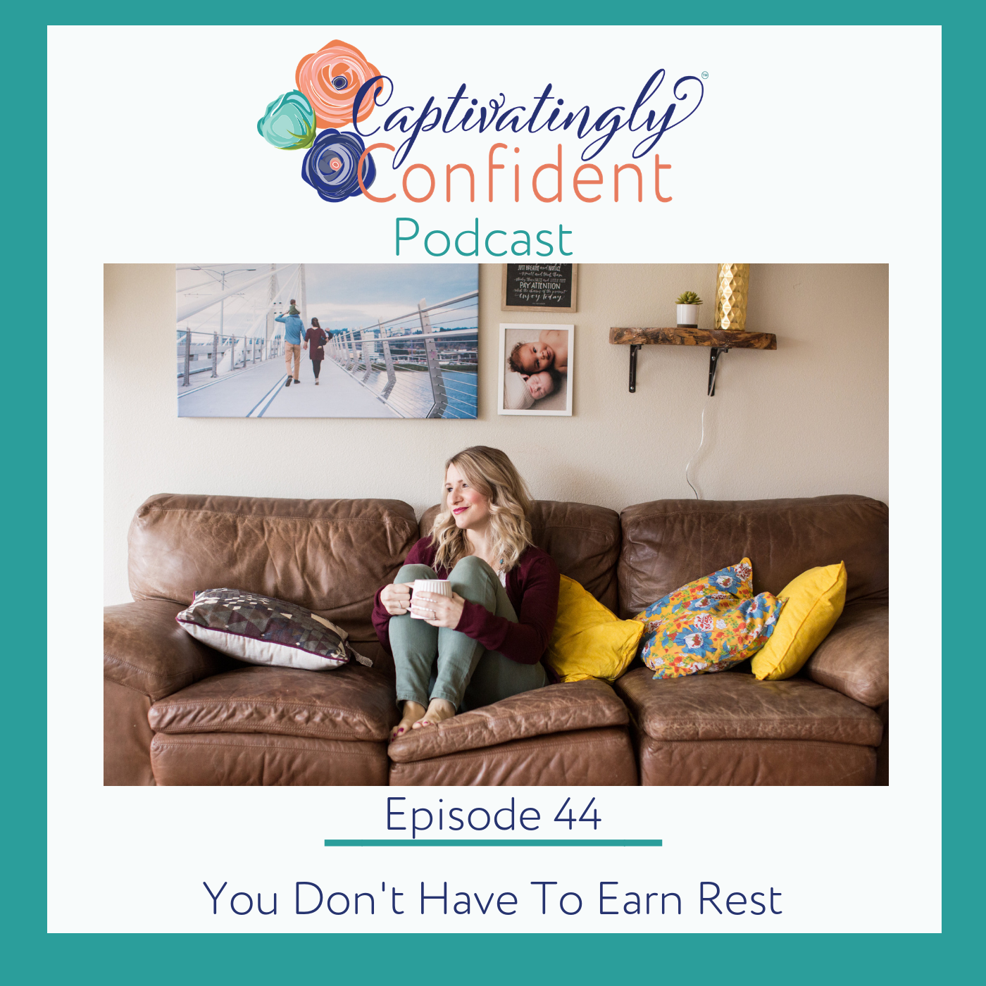 Episode 44- You Don't Have To Earn Rest