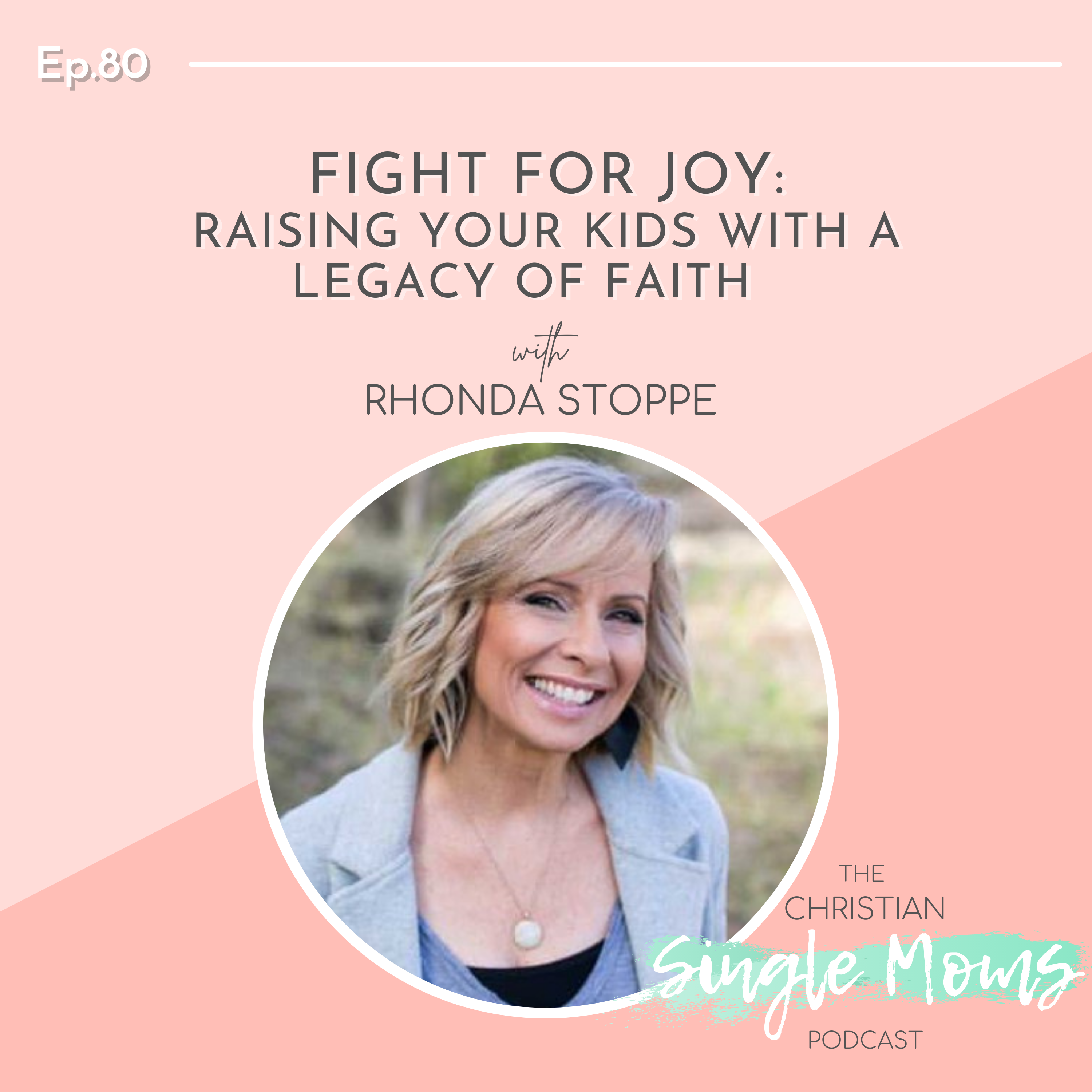 Fight for Joy: Raising Your Kids with a Legacy of Faith with Rhonda Stoppe
