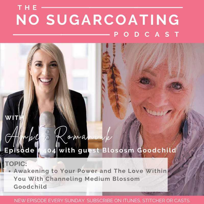 #404 Awakening to Your Power and The Love Within You With Channeling Medium Blossom Goodchild