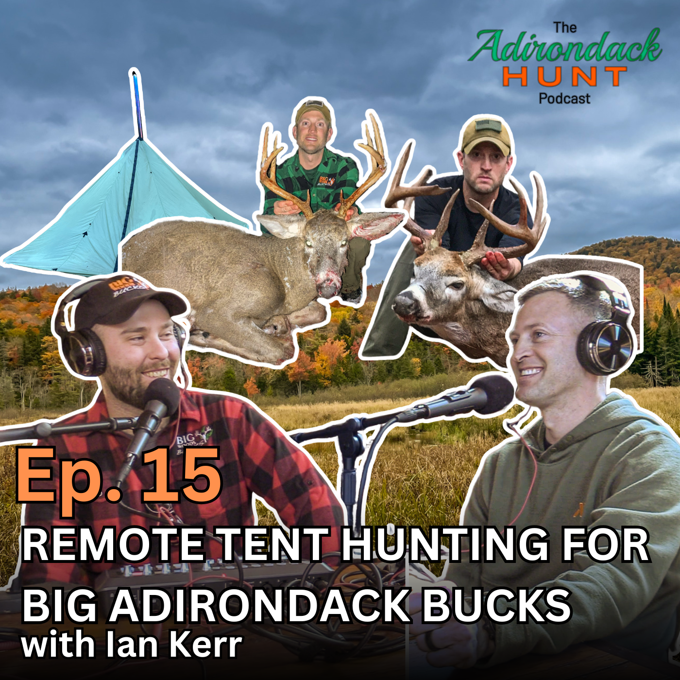 The Adirondack Hunt Podcast Ep. 15: Remote Tent Hunting for Big Adirondack Bucks with Ian Kerr