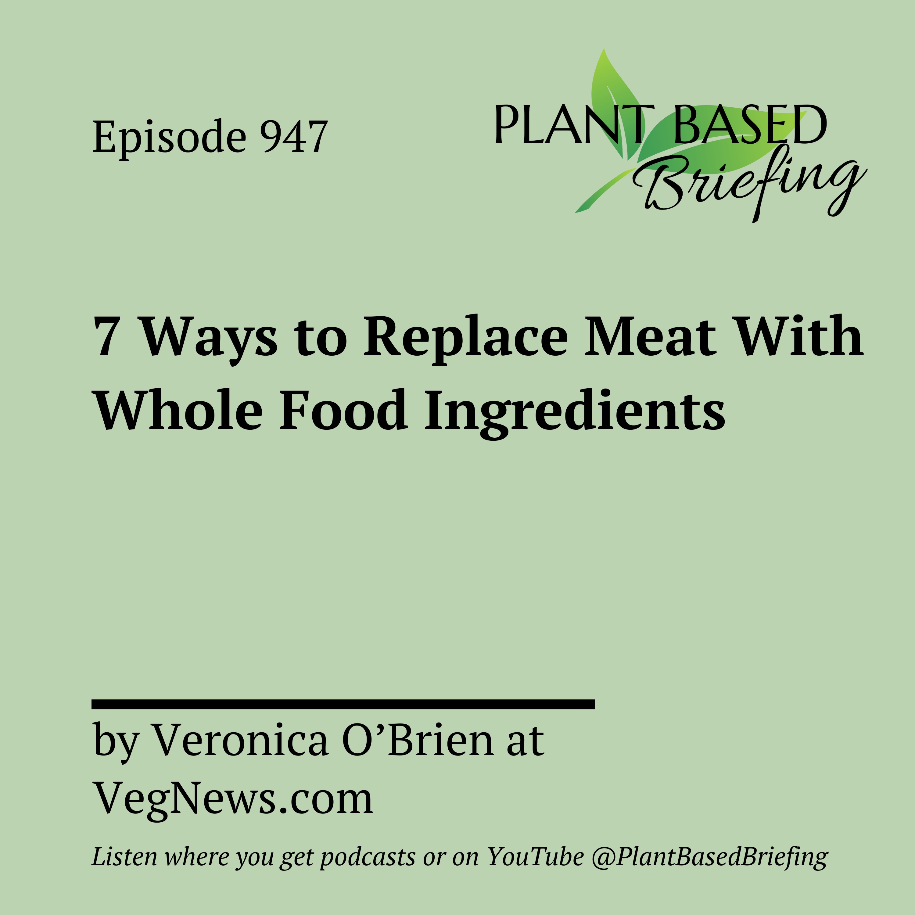 947: 7 Ways to Replace Meat With Whole Food Ingredients by Veronica O’Brien at VegNews.com