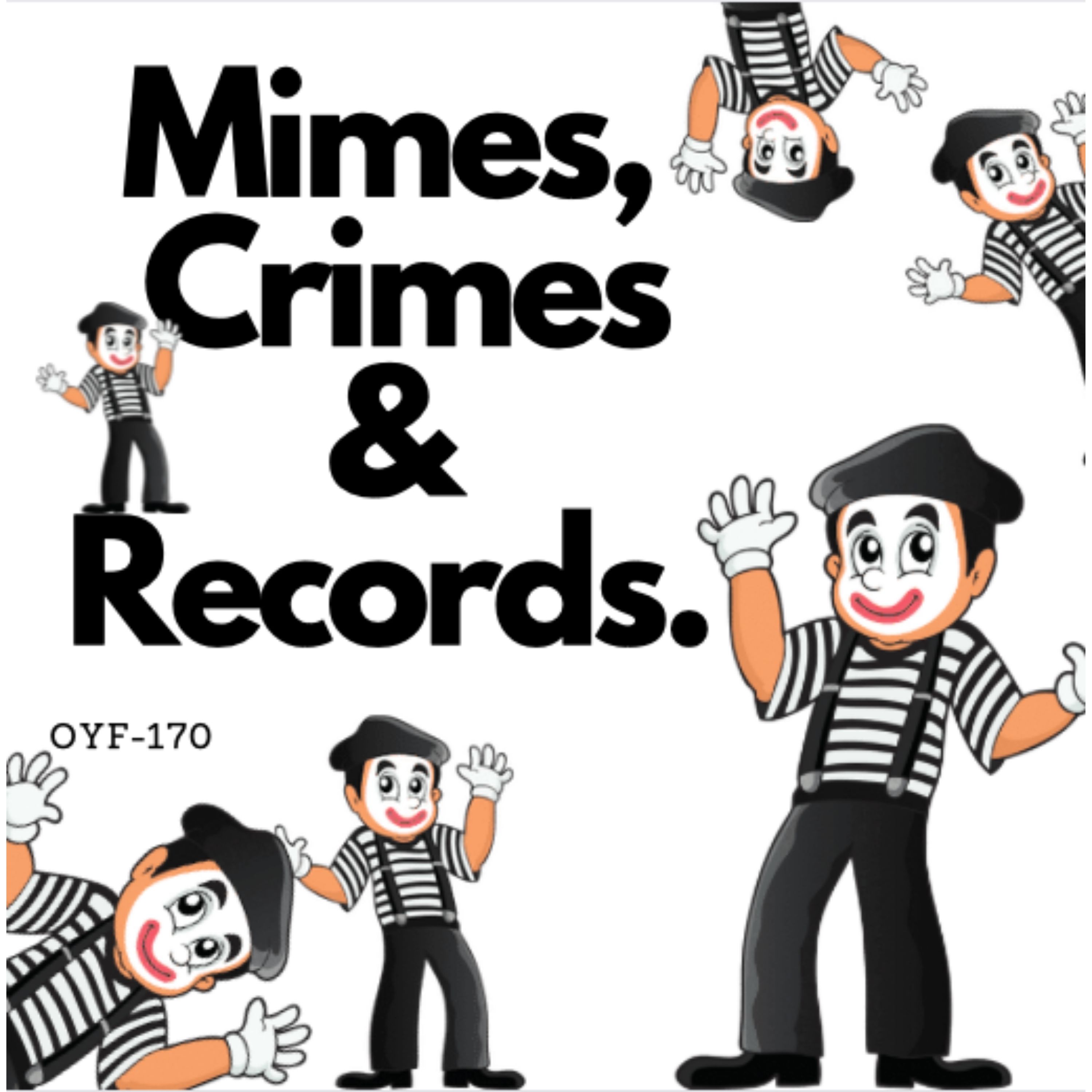 Mimes Crimes and Records. OYF-170
