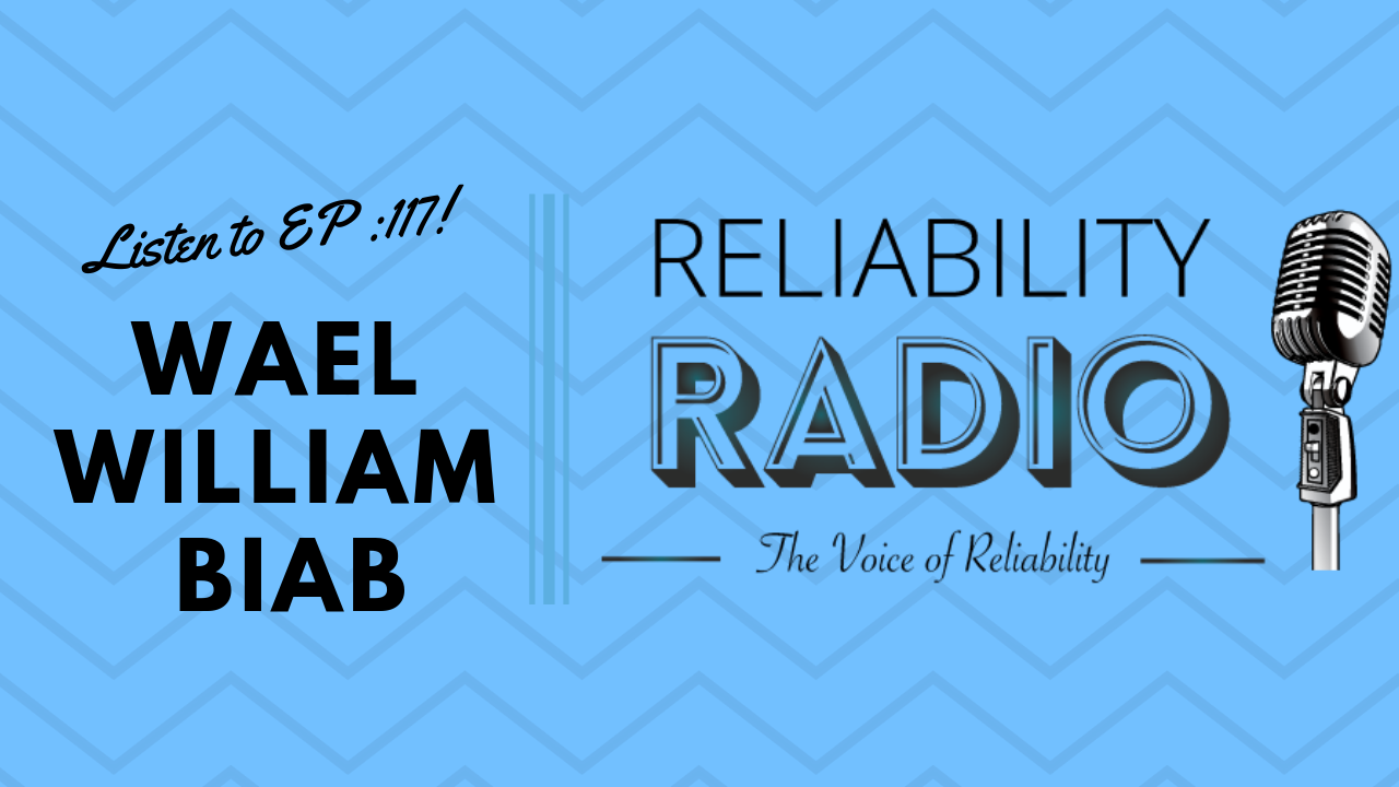 Reliability Radio EP 117: Interview With Wael William Biab