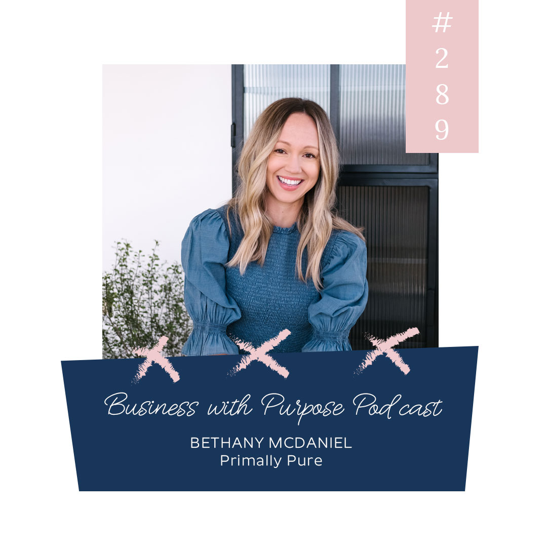 From Starting in a Kitchen to Creating a National Skincare Brand | EP 289: Bethany McDaniel, Primally Pure