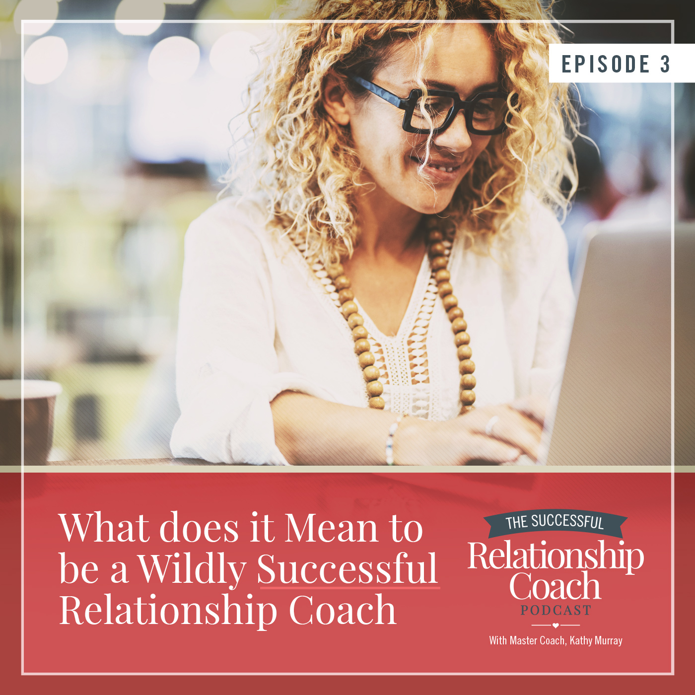 What does it Mean to be a Wildly Successful Relationship Coach?