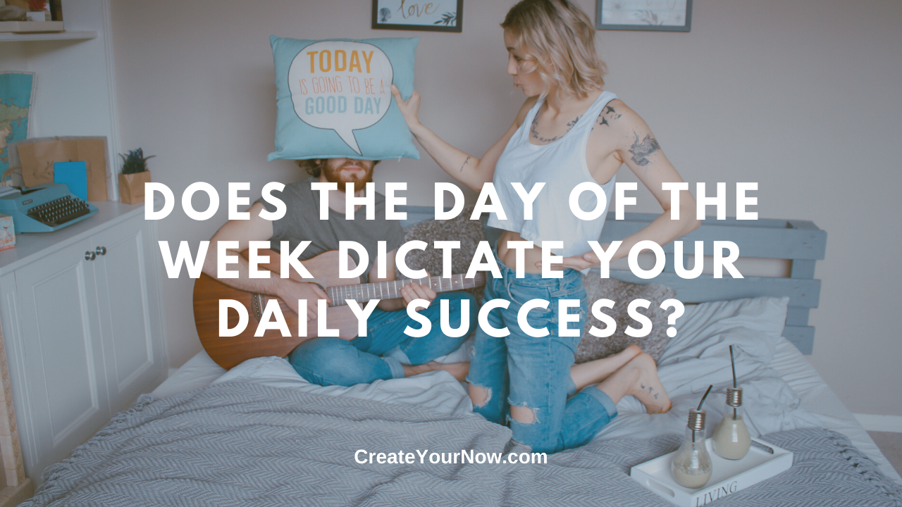 1829 Does the Day of Week Dictate Your Daily Success?