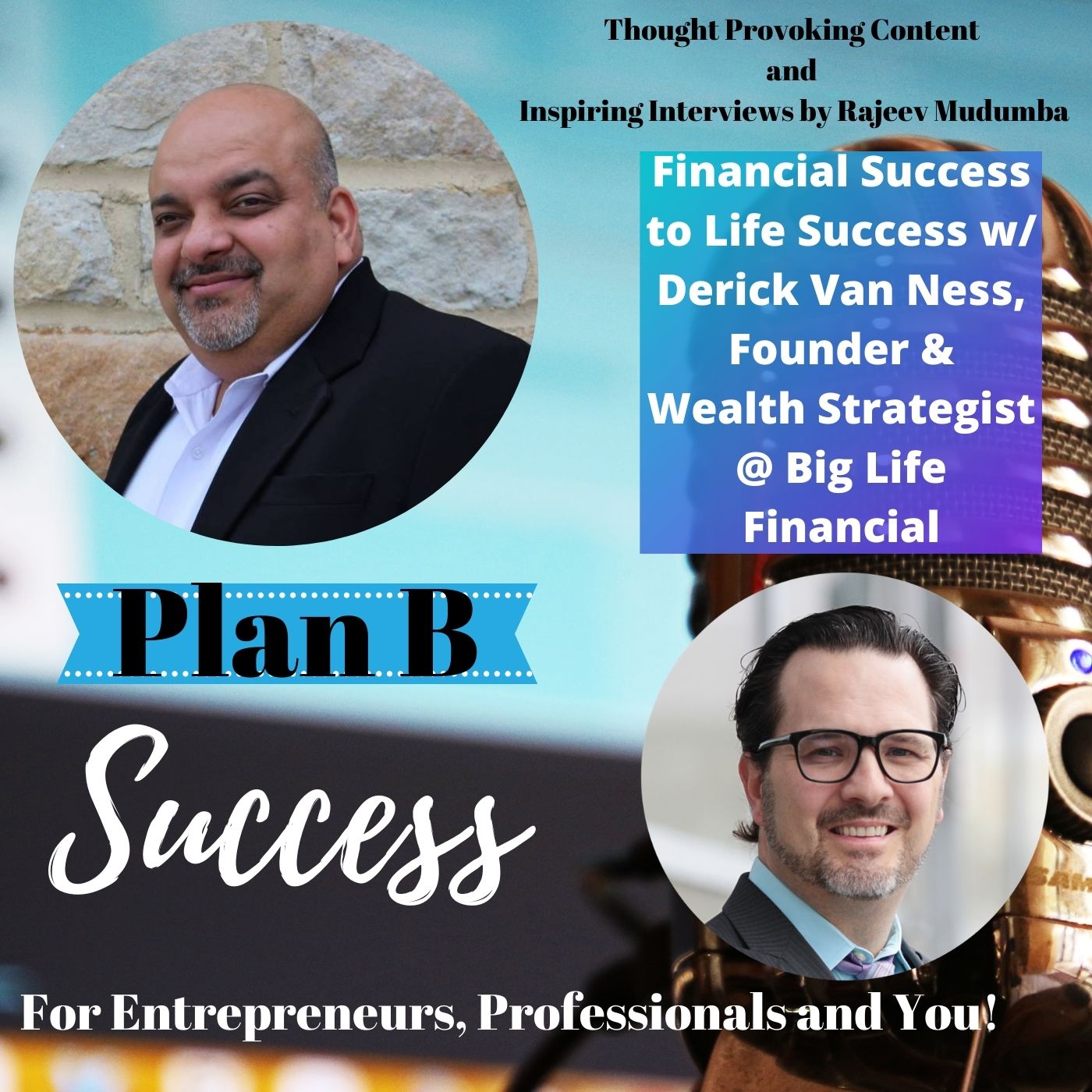 Financial Success to Life Success w/ Derick Van Ness, Founder & Wealth Strategist @ Big Life Financial