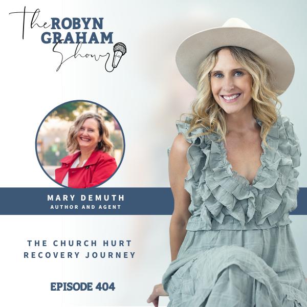 Episode 404: The Church Hurt Recovery Journey with Mary DeMuth Episode 404: The Church Hurt Recovery Journey with Mary DeMuth