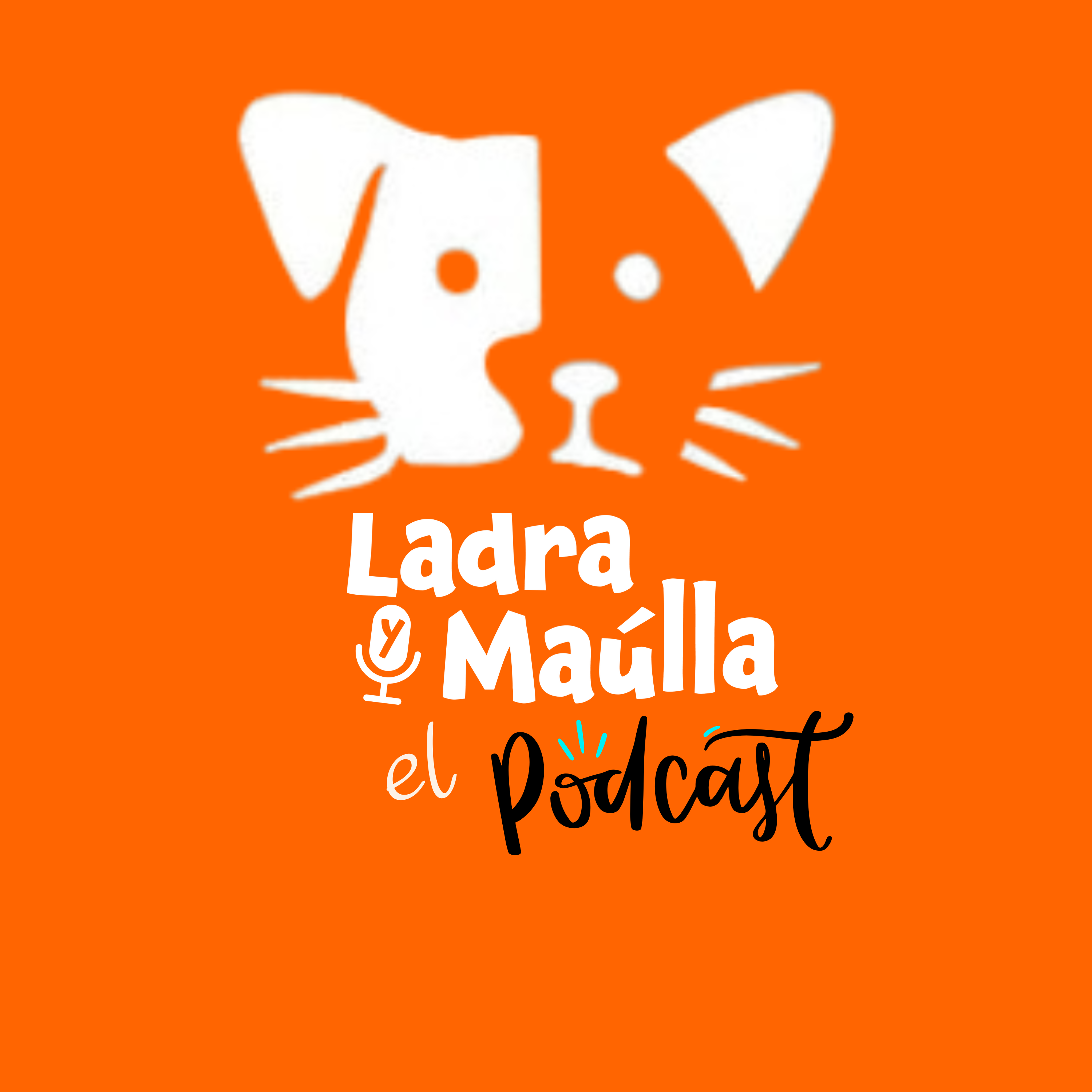 Ladra y Maúlla Conmigo, el PODCAST