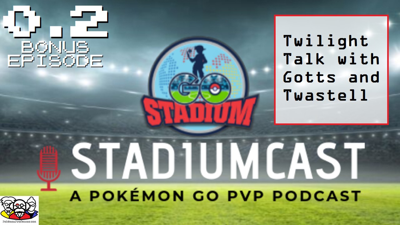 cover of episode STADIUMCAST 0.2 - Twilight Talk - POKÉMON GO PVP PODCAST