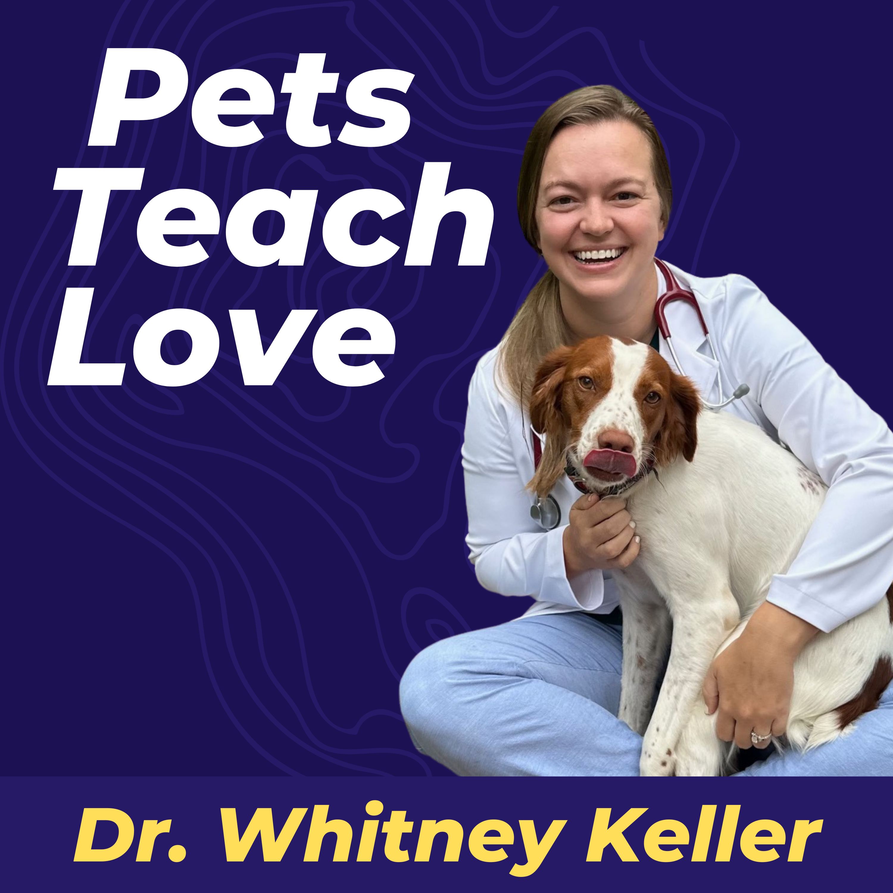 Pets Teach Love with Dr. Whitney Keller