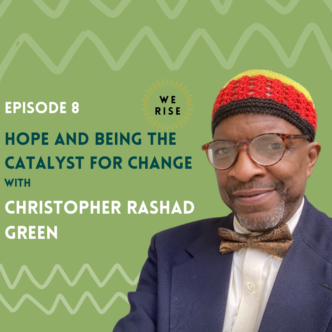 Christopher Rashad Green: Hope and Being the Catalyst for Change