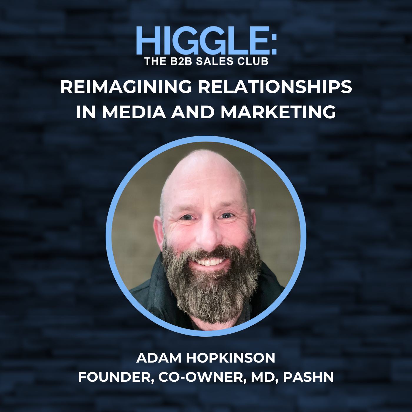 Reimagining Relationships in Media and Marketing with Adam Hopkinson