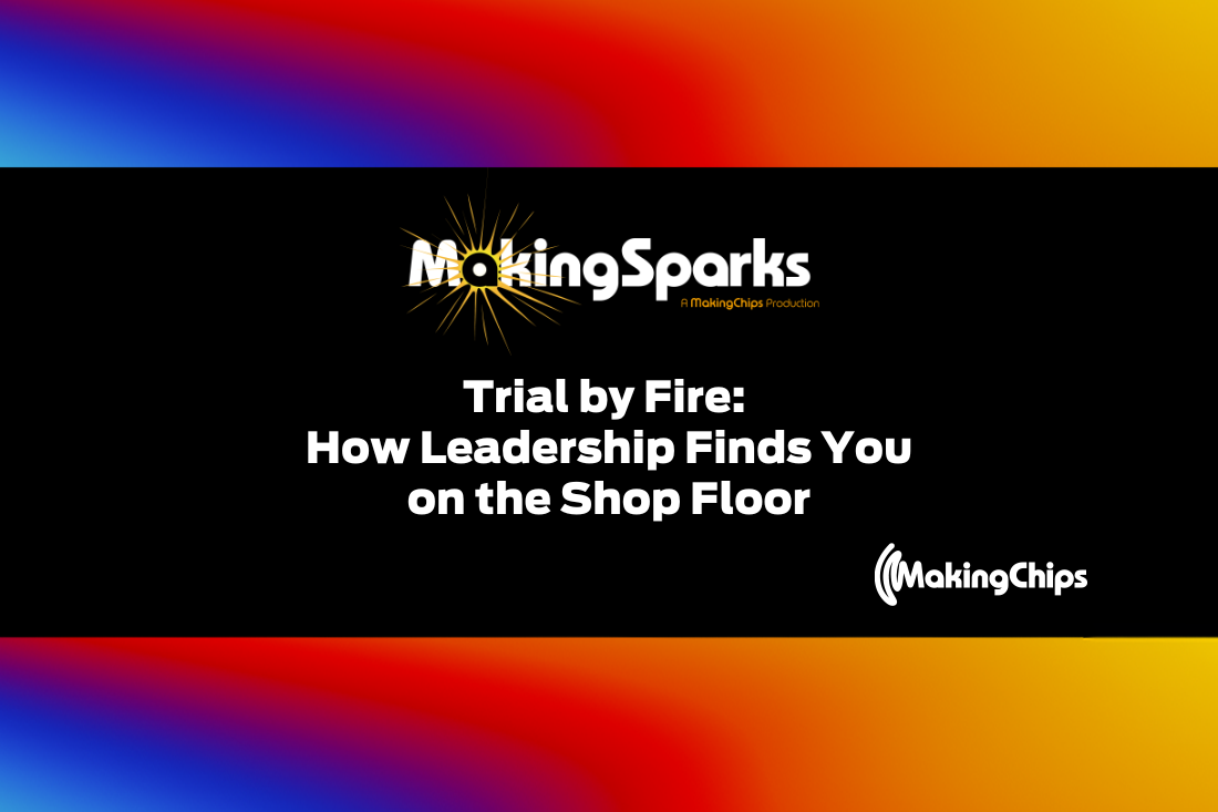 Trial by Fire: How Leadership Finds You on the Shop Floor