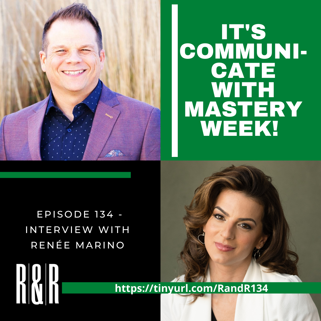 Episode 134 Becoming a Master Communicator with Renée Marino (Part 2)