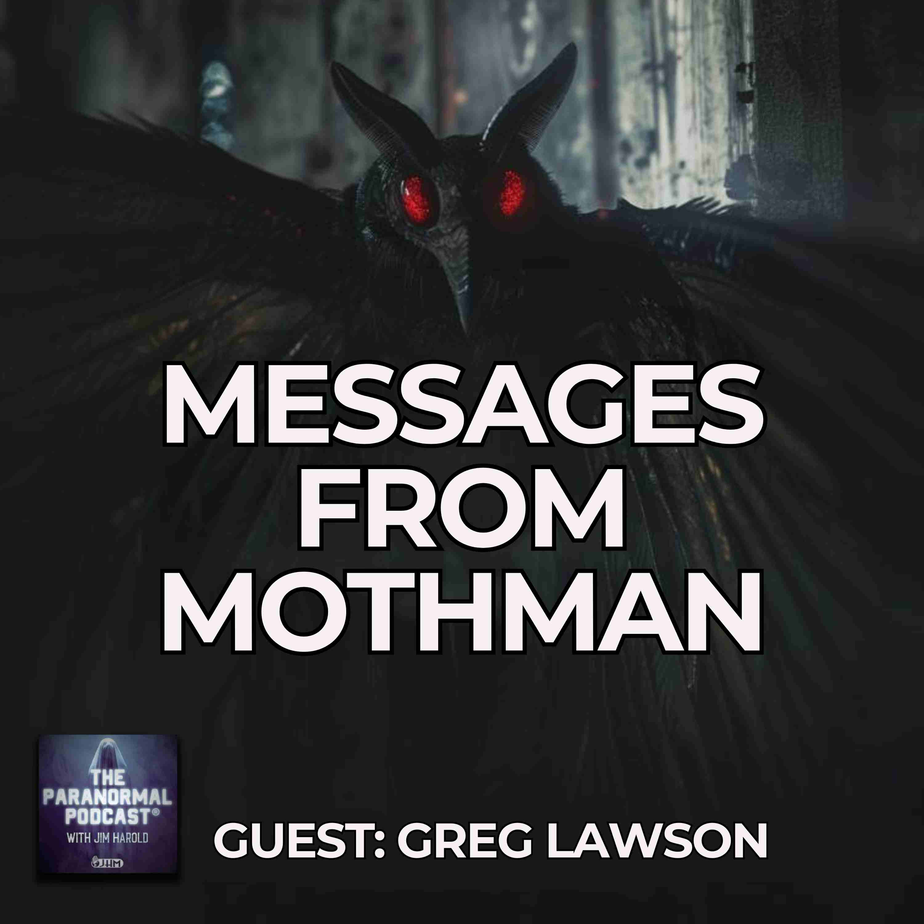 Messages From Mothman - The Paranormal Podcast 823