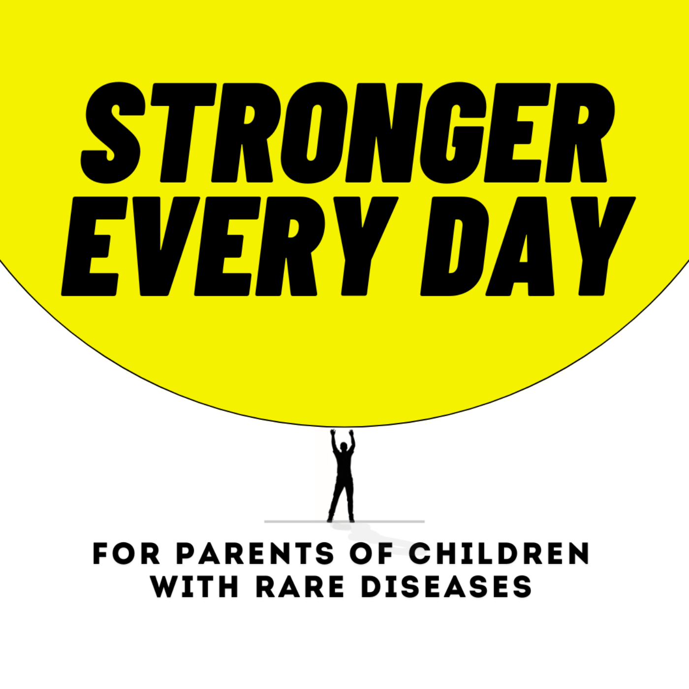 Stronger Every Day: For Parents of Children with Rare Diseases
