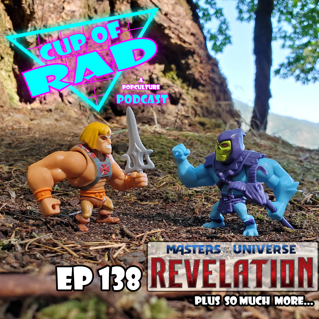 Ep. 138 - Masters of the Universe Revelation & More