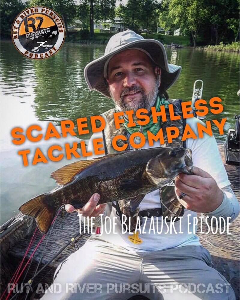 Scared Fishless Tackle Company - Joe Blazauski