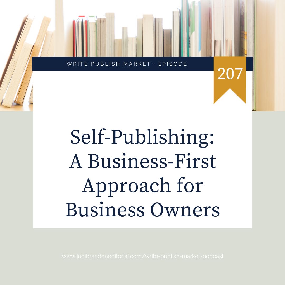 Episode 207: Self-Publishing: A Business-First Approach for Business Owners