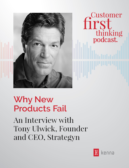 Why New Products Fail: An Interview with Tony Ulwick, Founder and CEO, Strategyn Why New Products Fail: An Interview with Tony Ulwick, Founder and CEO, Strategyn