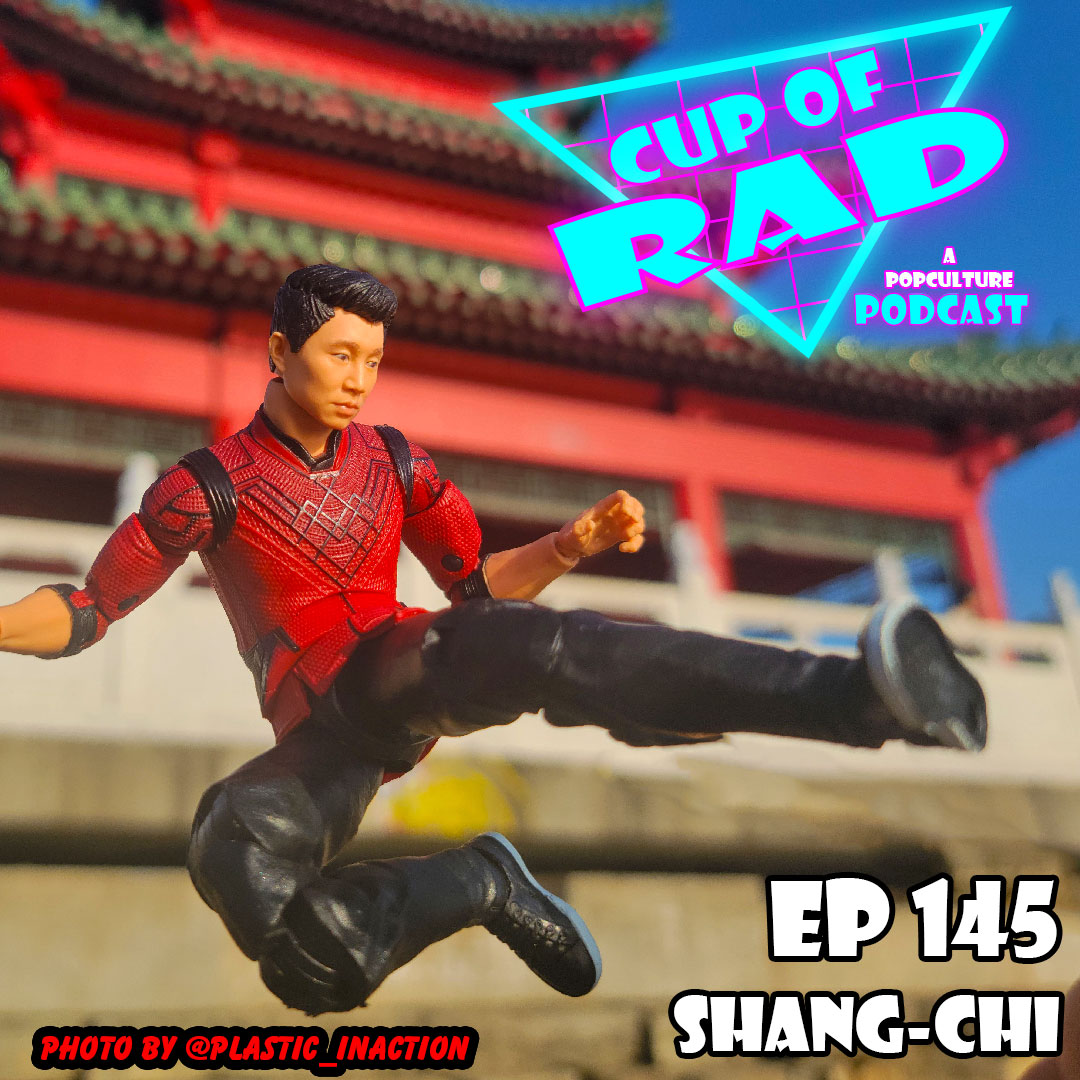 Ep. 145 - Shang-Chi and the Legend of the Ten Rings