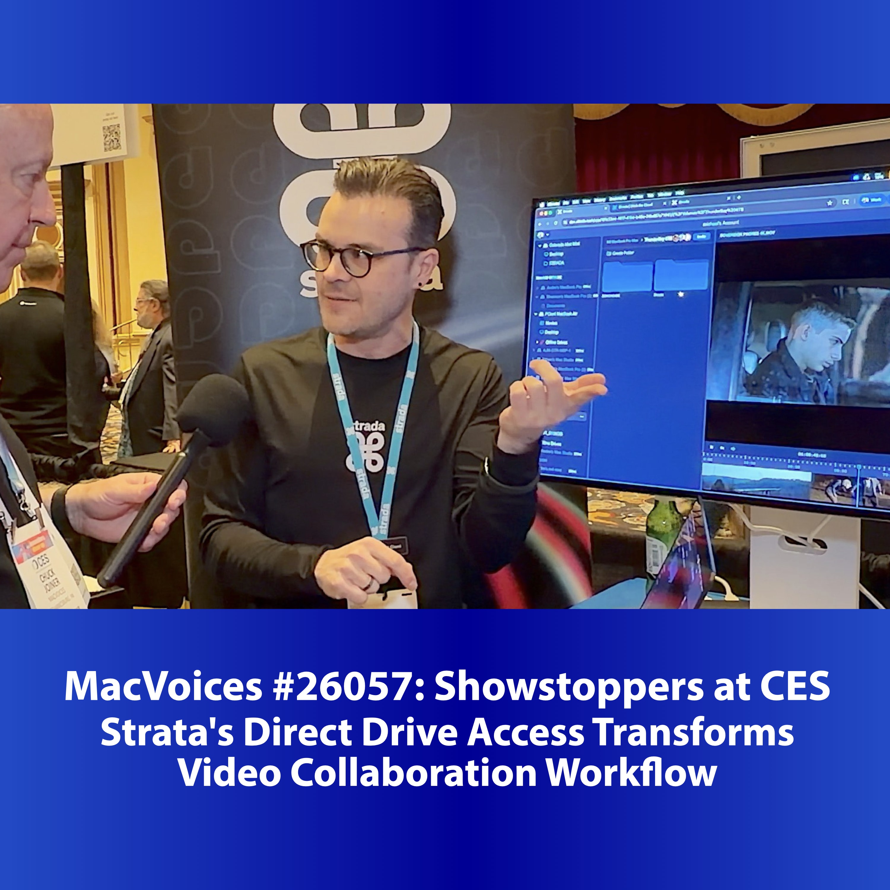 MacVoices #26057: Showstoppers at CES - Strada's Direct Drive Access Transforms Video Collaboration Workflow