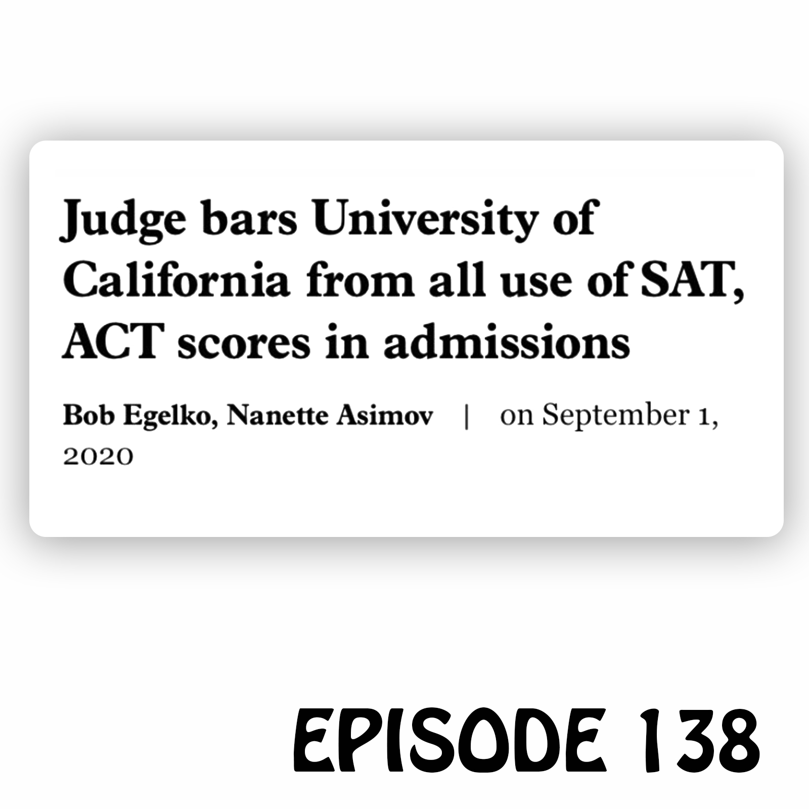 YCBK 138: UC is Barred from All Use of Test Scores in Admissions