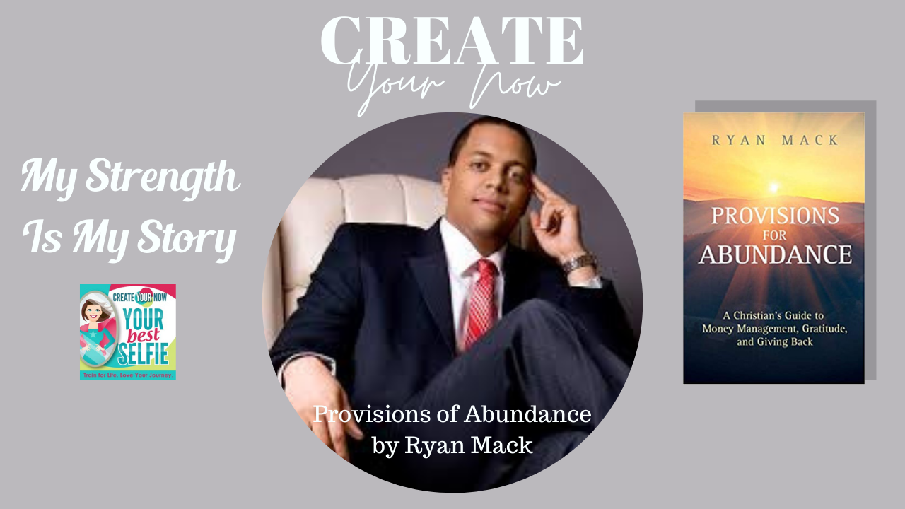 2140 My Strength Is My Story with Ryan Mack, Provisions for Abundance