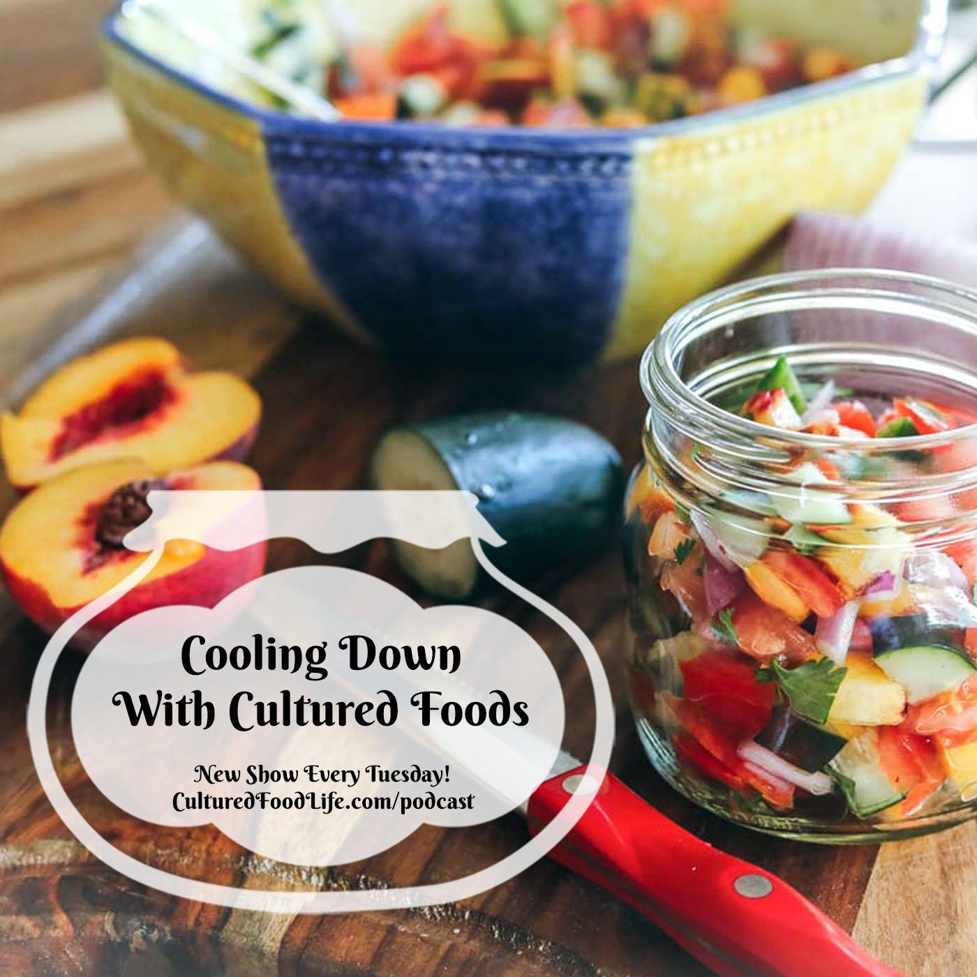 Episode 167: Cooling Down With Cultured Foods