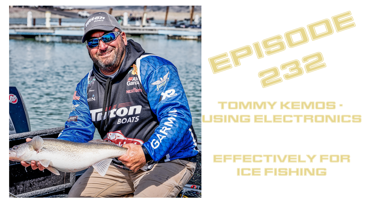 232 - Tommy Kemos, Using Electronics for Ice Fishing.