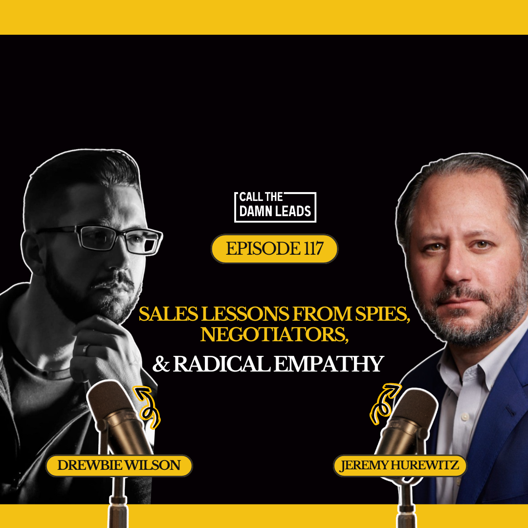 Episode 117 – Sales Lessons from Spies, Negotiators & Radical Empathy with Jeremy Hurewitz