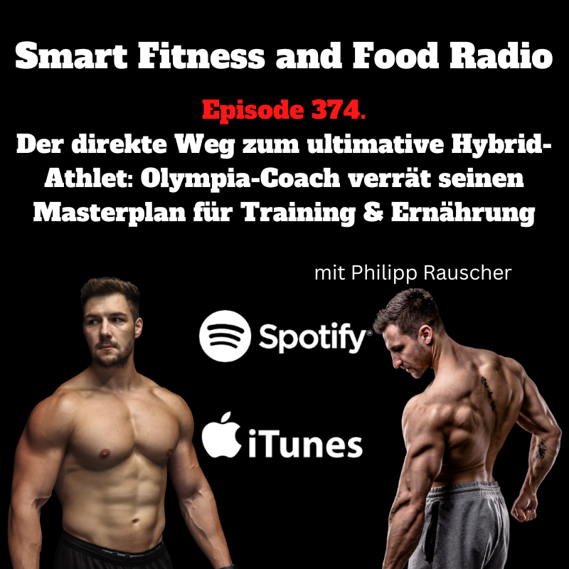 374. Der direkte Weg zum ultimative Hybrid-Athlet: Olympia-Coach verrät seinen Masterplan für Training & Ernährung! - mit Philipp Rauscher