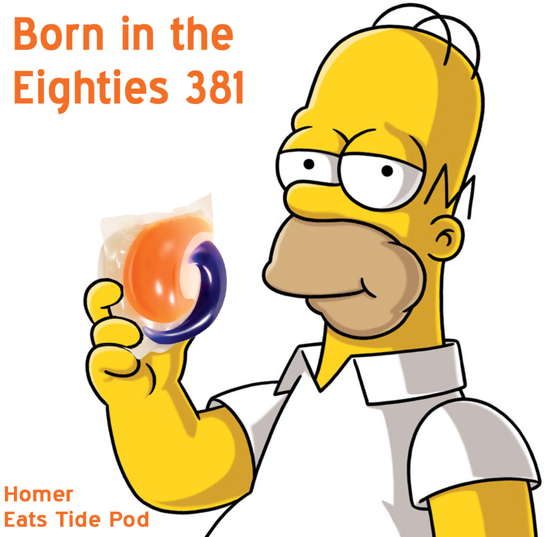 Born in the Eighties 381: Homer Eats Tide Pod