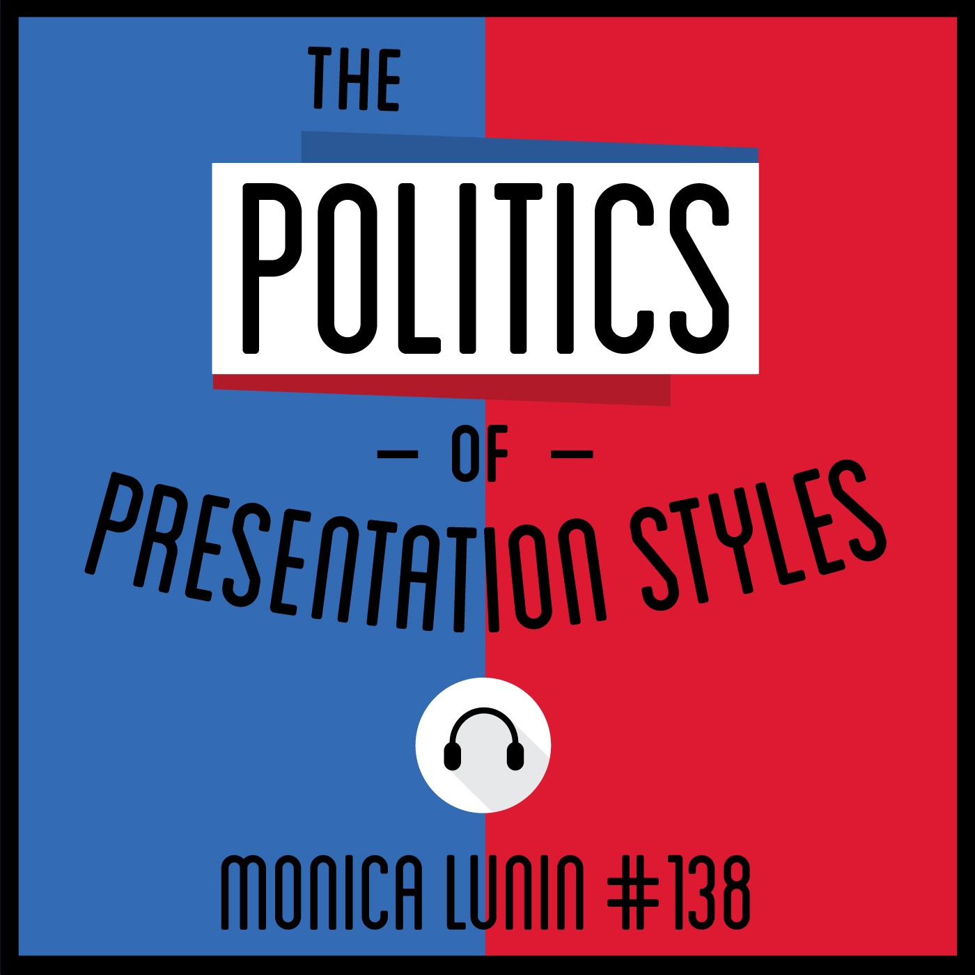 138: The Politics of Presentation Styles - Monica Lunin 138: The Politics of Presentation Styles - Monica Lunin