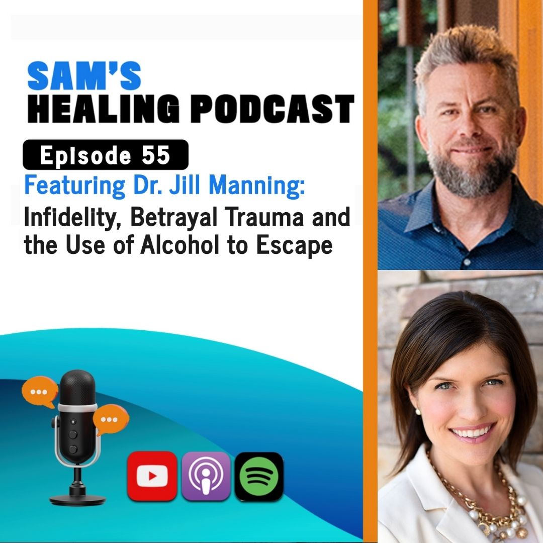 EP 55: Dr. Jill Manning: Infidelity, Betrayal Trauma and and the Use of Alcohol to Escape
