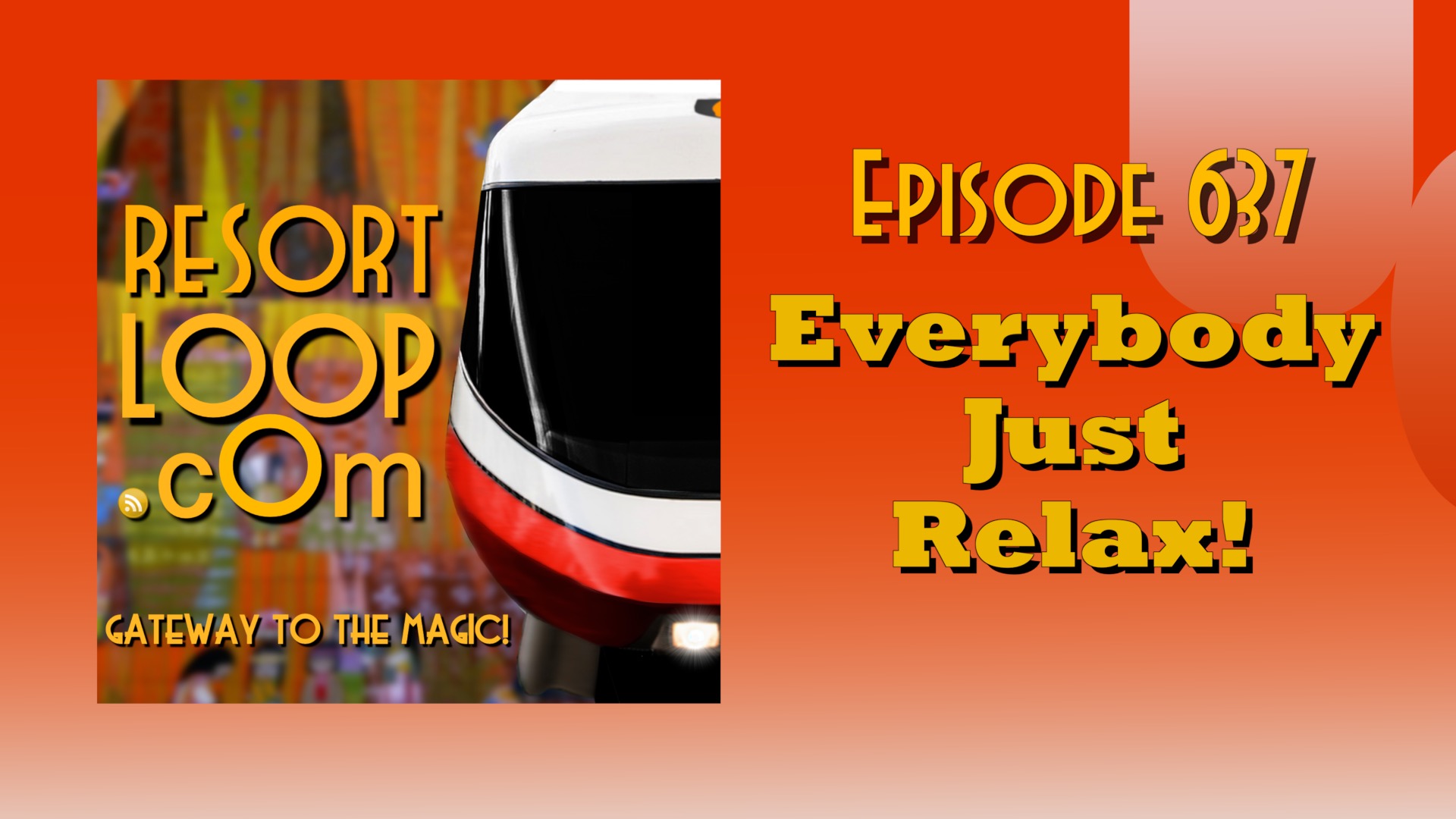 ResortLoop.com Episode 637 - Everybody Just Relax!