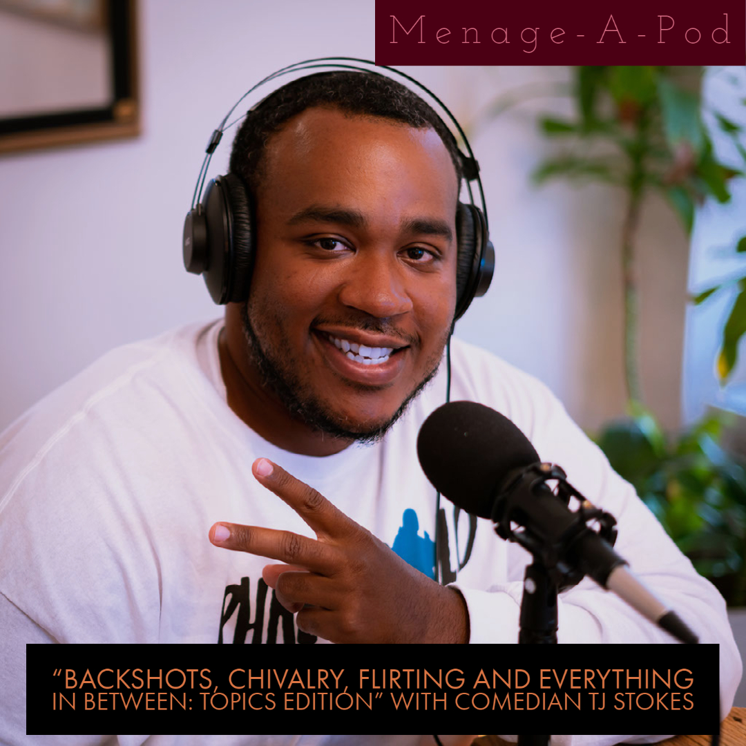"Backshots, Chivalry, Flirting and Everything In Between: Topics Edition" with comedian TJ Stokes episode artwork