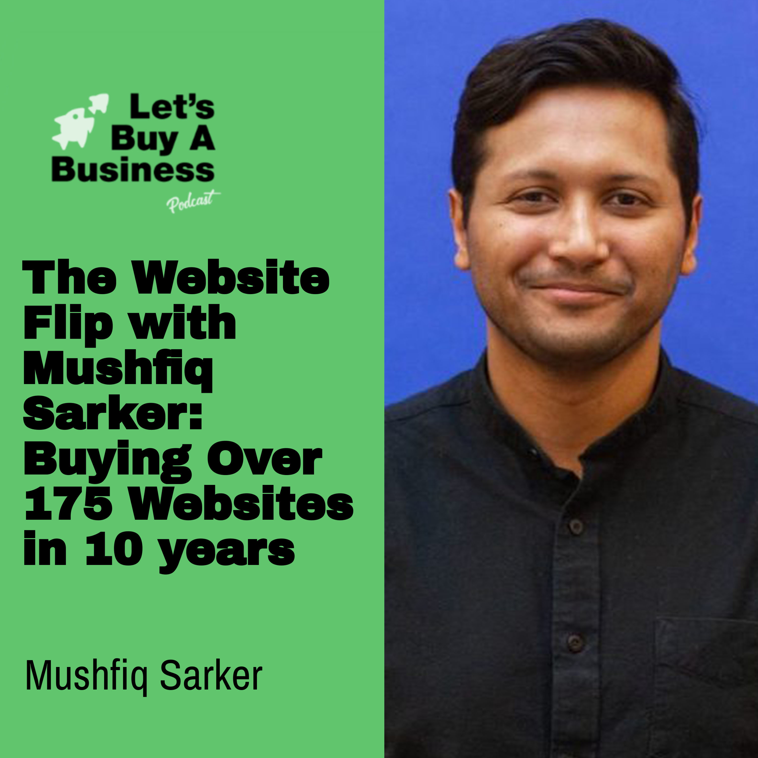 The Website Flip with Mushfiq Sarker: Buying Over 175 Websites in 10 years