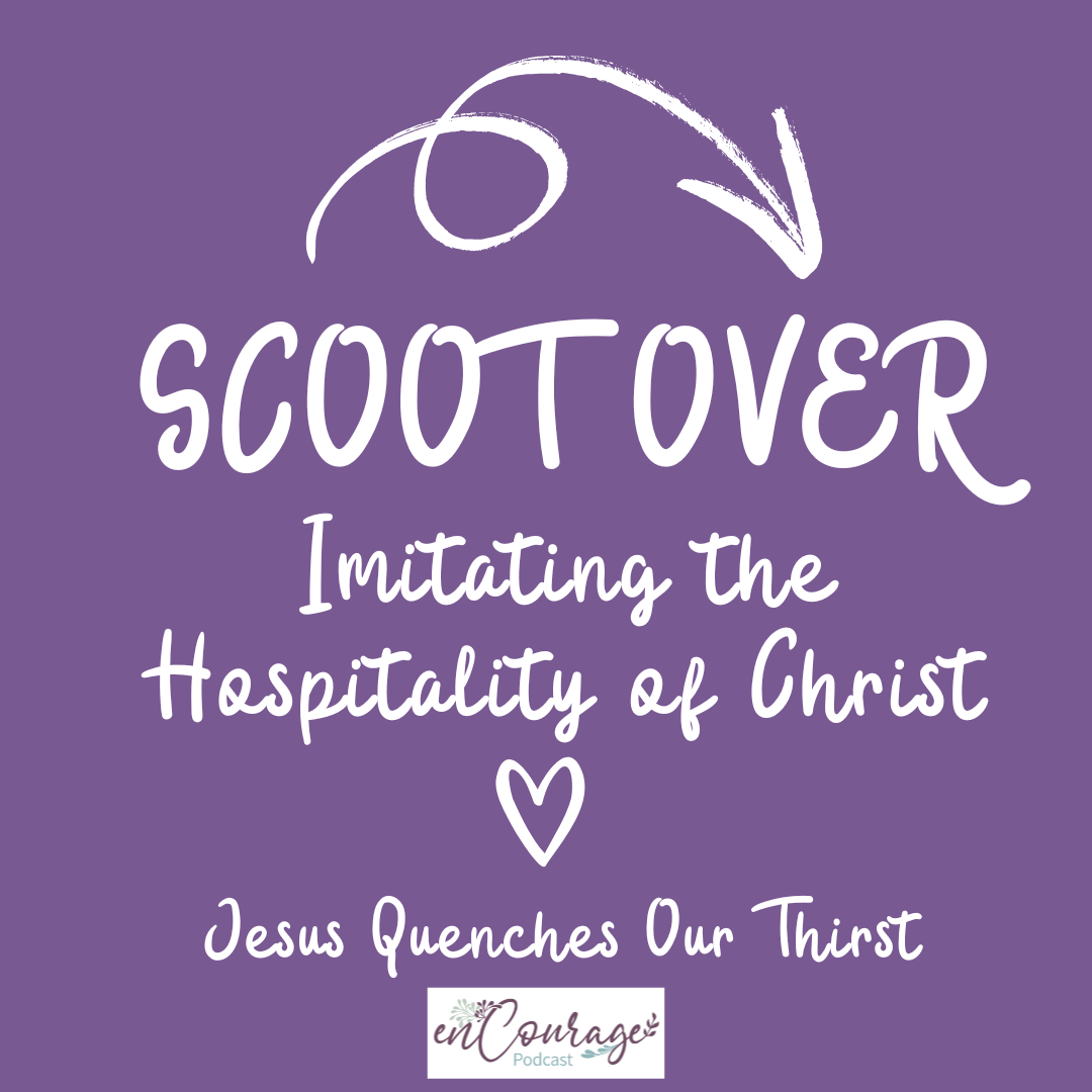 Scoot Over: Imitating the Hospitality of Christ- Jesus Quenches our Thirst