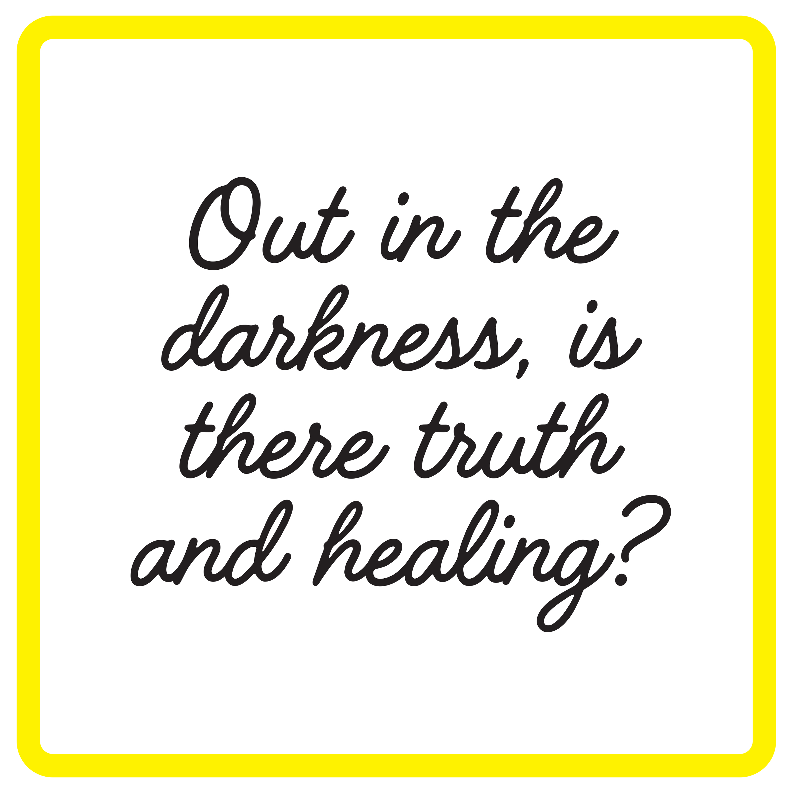 [remake] Out in the darkness, is there truth and healing?