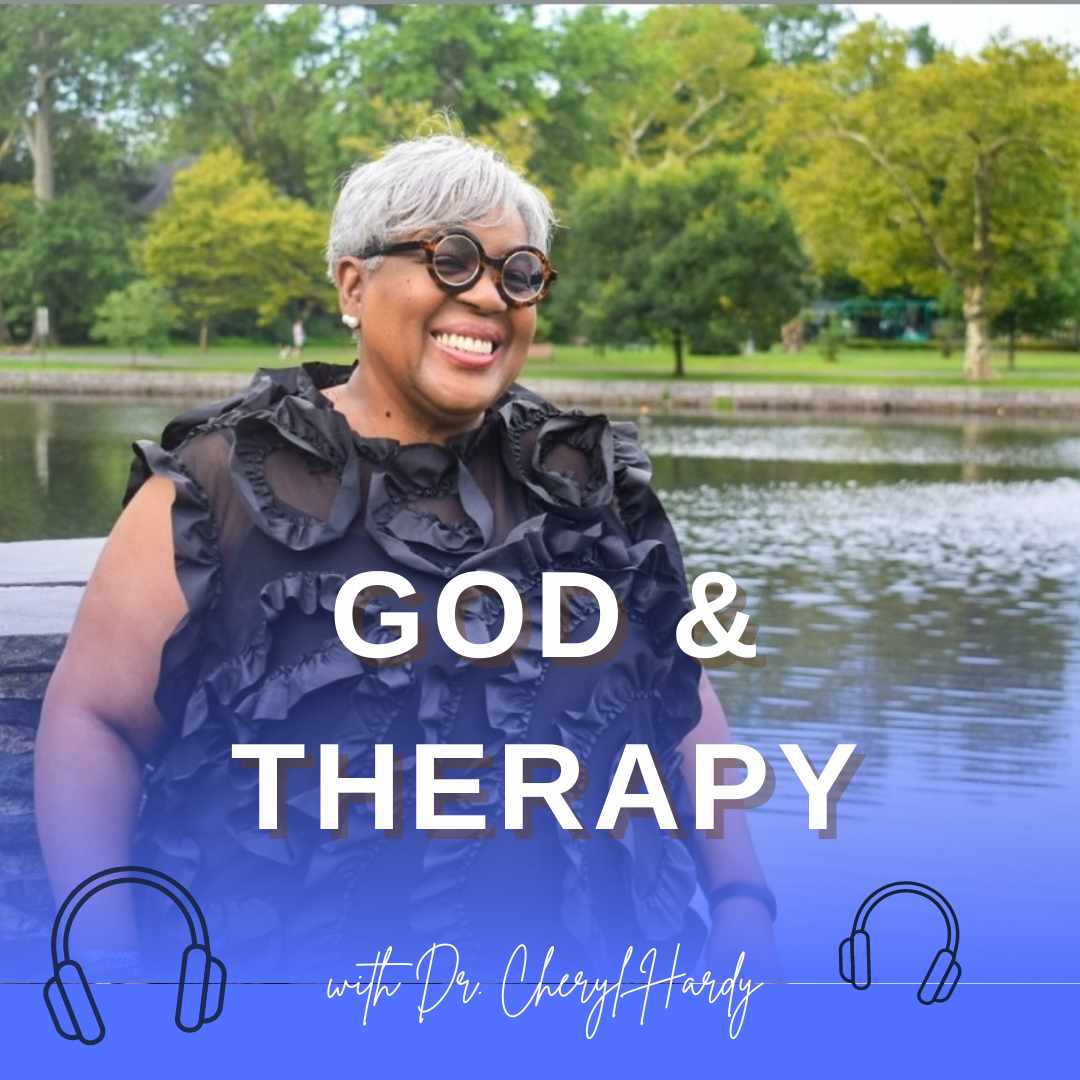 God & Therapy Podcast w/ Dr. Cheryl Hardy