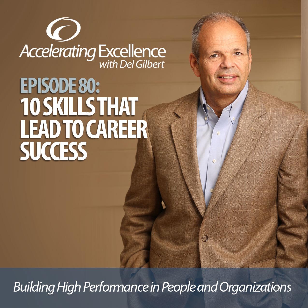 Accelerating Excellence-Episode 80: 10 Skills That Lead to Career Success