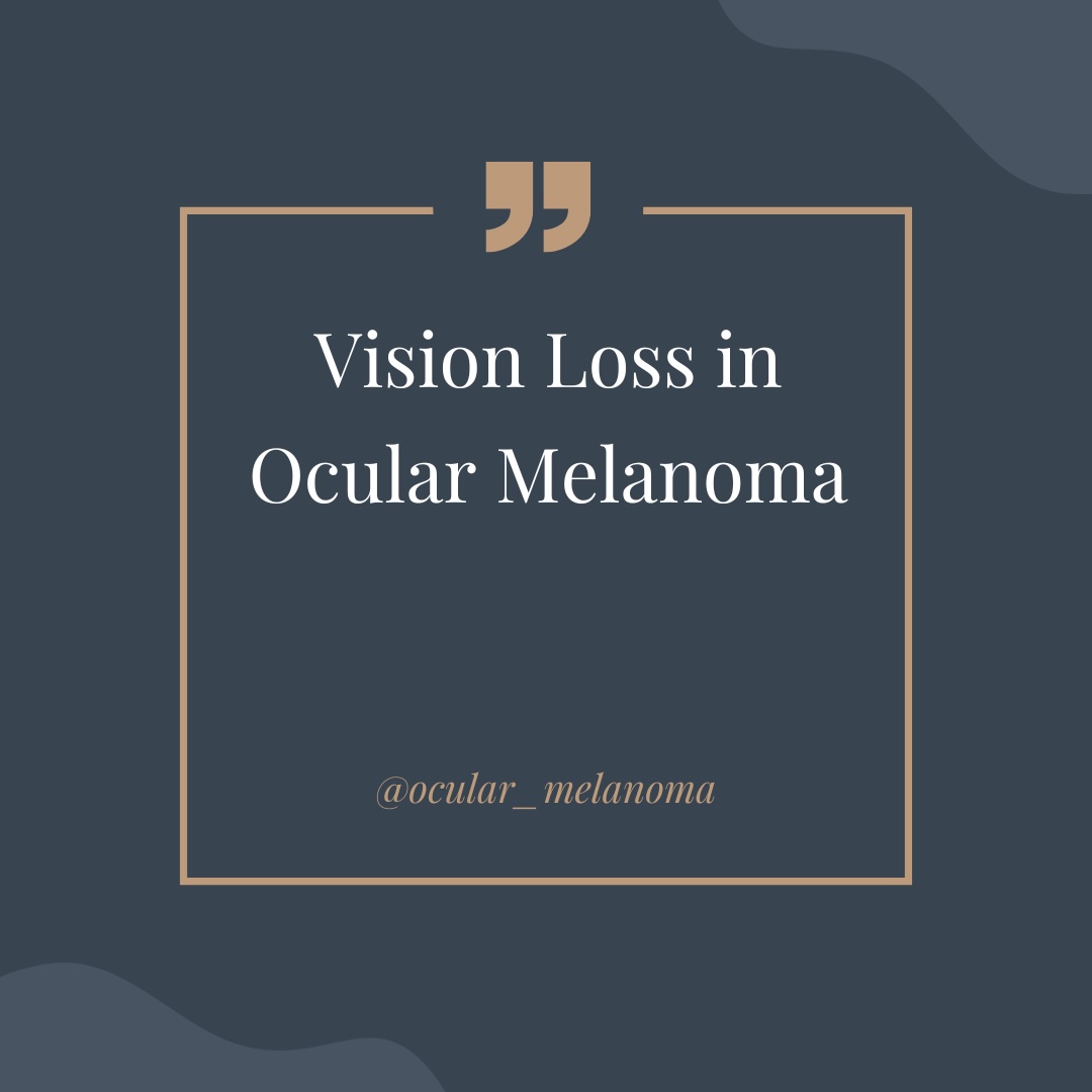 Vision Loss in Ocular Melanoma