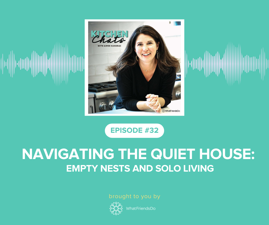 Navigating the Quiet House: Empty Nests and Solo Living